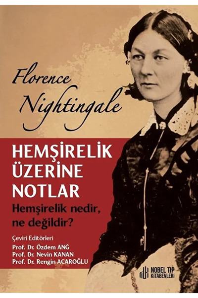 Nobel Tıp Kitabevi Hemşirelik Üzerine Notlar / Florence Nightingale / Nobel T...