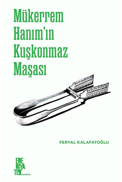 Edebiyatist Mükerrem Hanım’ın Kuşkonmaz Maşası / Feryal Kalafatoğlu / Edebiya...