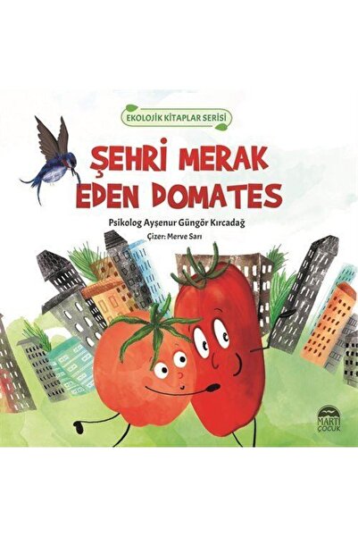 Martı Çocuk Yayınları Şehri Merak Eden Domates kitabı / Ayşenur Güngör Kırcad...