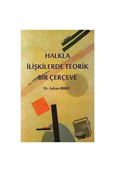 Vadi Yayınları Halkla İlişkilerde Teorik Bir Çerçeve / Vadi Yayınları / Ayhan...