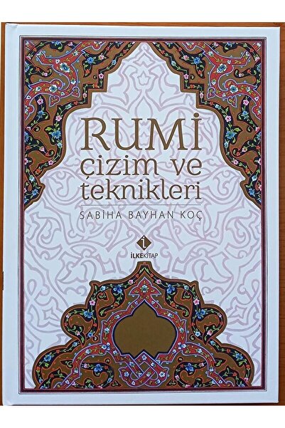 İlke Basın Yayım Rumi Çizim ve Teknikleri / Sabiha Bayhan Koç / İlke Basın Ya...