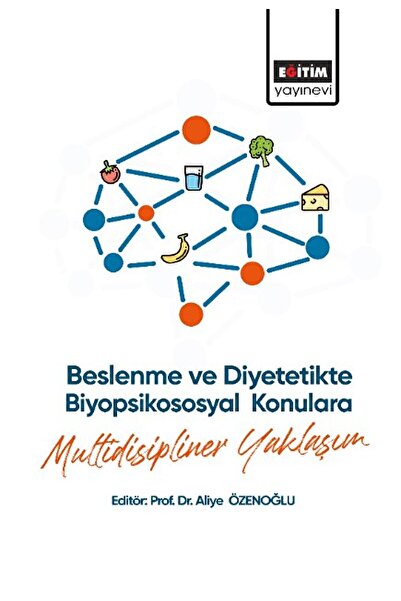 Eğitim Yayınevi - Ders Kitapları Beslenme ve Diyetetikte Biyopsikososyal Konulara Multidisipliner Yaklaşım / 9786257405751