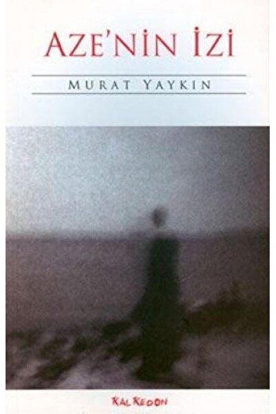 Kalkedon Yayıncılık Aze’nin İzi / Murat Yaykın / Kalkedon Yayıncılık / 978994...