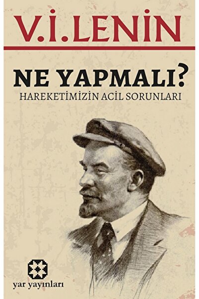Yar Yayınları Ne Yapmalı? / V. İ. Lenin / Yar Yayınları / 9786257136266