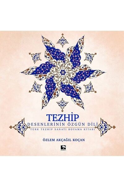 Çınaraltı Yayınları Tezhip-Desenlerin Özgün Dili Özlem Akçağıl Koçan Kitabı 4...