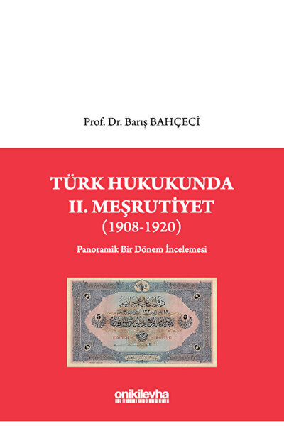 On İki Levha Yayınları Türk Hukukunda II. Meşrutiyet (1908-1920) / Barış Bahç...