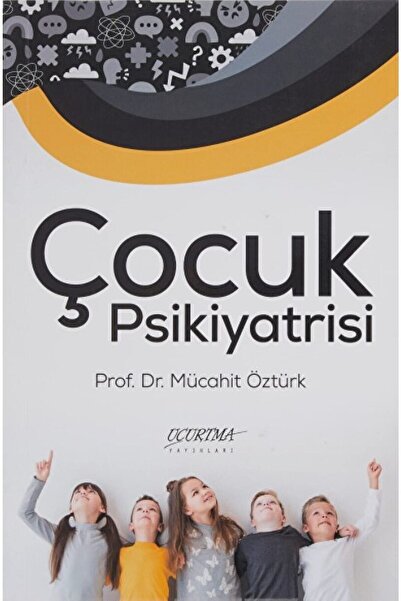 Uçurtma Yayınları Çocuk Psikiyatrisi / Mücahit Öztürk / / 9786057459503