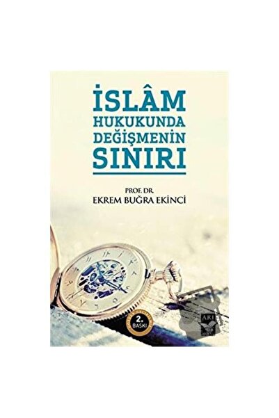 Arı Sanat Yayınevi İslam Hukukunda Değişmenin Sınırı / Arı Sanat Yayınevi / E...