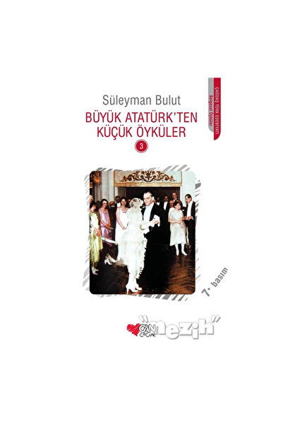 CAN Büyük Atatürk’ten Küçük Öyküler 3