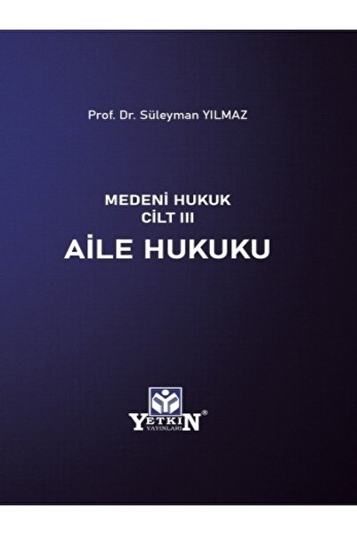 Yetkin Yayınları Medeni Hukuk Cilt III Aile Hukuku- Süleyman Yılmaz