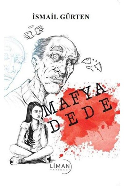 Liman Yayınevi Mafya Dede / Ismail Gürten / / 9786256419728