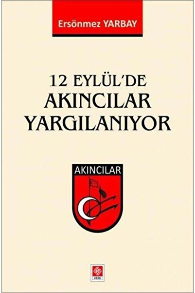 Ekin Basım Yayın 12 Eylül'de Akıncılar Yargılanıyor