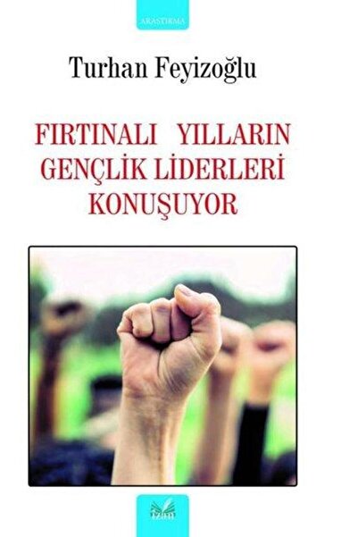 İzan Yayıncılık Fırtınalı Yılların Gençlik Liderleri Konuşuyor