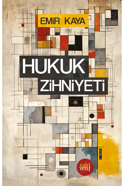 Eski Yeni Yayınları Hukuk Zihniyeti / Emir Kaya / Eski Yeni Yayınları / 97862...