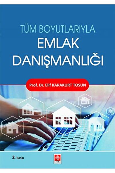 Ekin Basım Yayın Tüm Boyutlarıyla Emlak Danışmanlığı / Elif Karakurt Tosun / ...