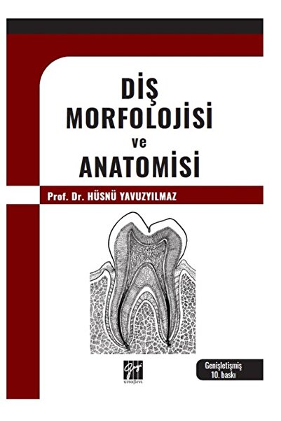 Gazi Kitabevi Diş Morfolojisi ve Anatomisi / Hüsnü Yavuzyılmaz / Gazi Kitabevi / 9786253652876