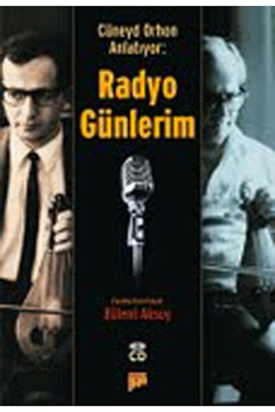Pan Yayıncılık Cüneyd Orhon Anlatıyor: Radyo Günlerim