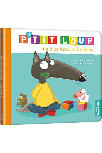 Auzou P'tit Loup - P'tit Loup n'a plus besoin de tétine