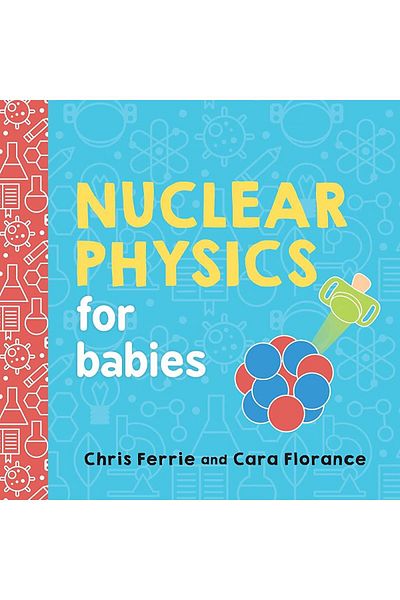 Sourcebook Nuclear Physics for Babies - Baby University