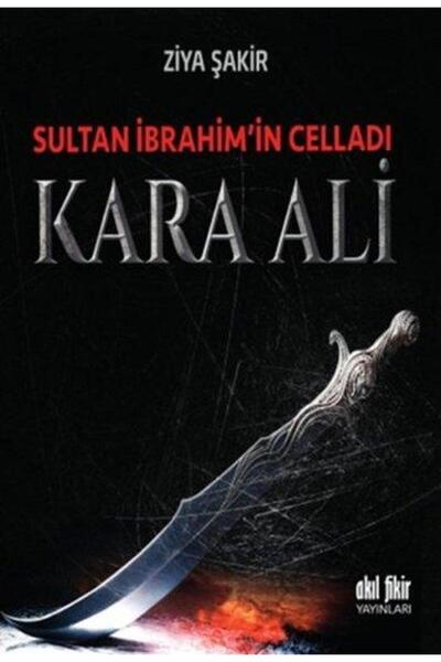 Akıl Fikir Yayınları Sultan İbrahim'in Celladı Kara Ali