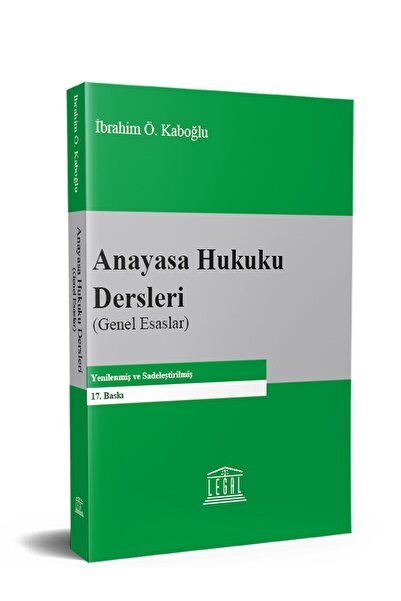 Legal Yayıncılık Anayasa Hukuku Dersleri (17. Baskı)