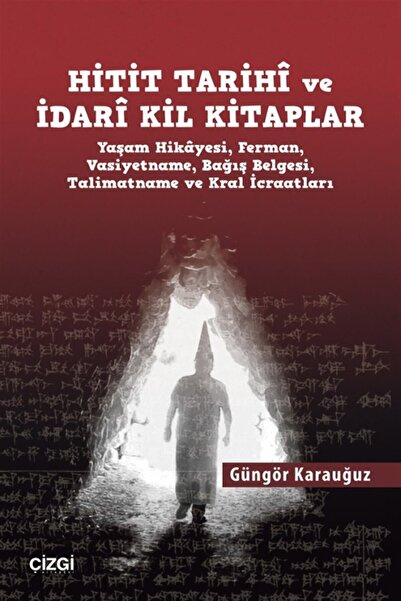 Çizgi Kitabevi Hitit Tarihi ve İdari Kil Kitaplar kitabı - Güngör Karauğuz - ...