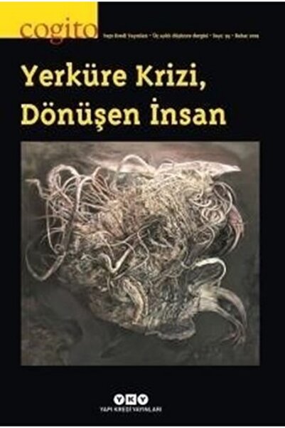 Yapı Kredi Yayınları Cogito Sayı: 93 - Yerküre Krizi, Dönüşen Insan