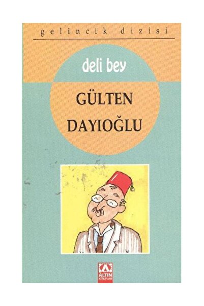 Altın Kitaplar Gelincik Dizisi : Deli Bey Gülten Dayıoğlu