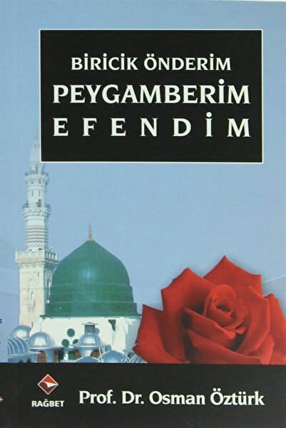 Rağbet Yayınları Biricik Önderim Peygamberim Efendim / Osman Öztürk / / 97860...