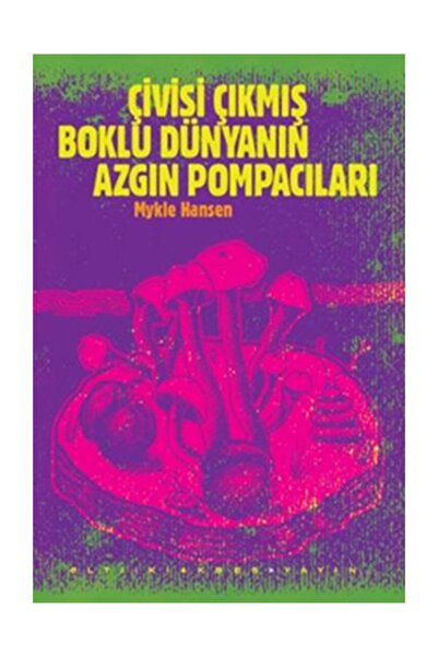 Altıkırkbeş Yayınları Çivisi Çıkmış Boklu Dünyanın Azgın Pompacıları - Mykle ...