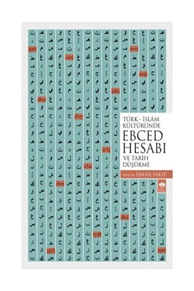 Ötüken Neşriyat Türk - İslam Kültüründe Ebced Hesabı ve Tarih Düşürme - İsmai...
