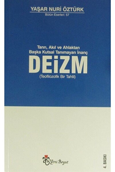Yeni Boyut Yayınları Tanrı, Akıl Ve Ahlaktan Başka Kutsal Tanımayan İnanç Deizm & Teofilozofik Bir Tahlil