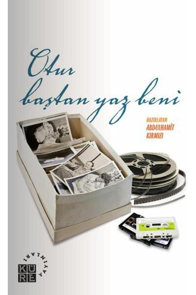 Küre Yayınları Otur Baştan Yaz Beni: Oto/Biyografiye Taze Başlıklar