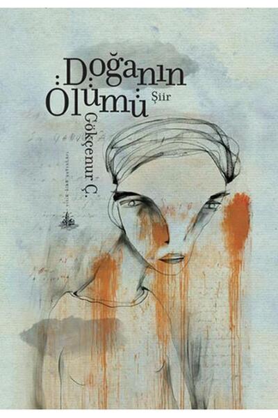 Yitik Ülke Yayınları Doğanın Ölümü - - Gökçenur Ç Kitabı