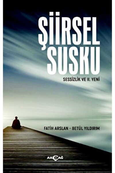 Akçağ Yayınları Şiirsel Susku / Fatih Arslan / Akçağ Yayınları / 9786053428053