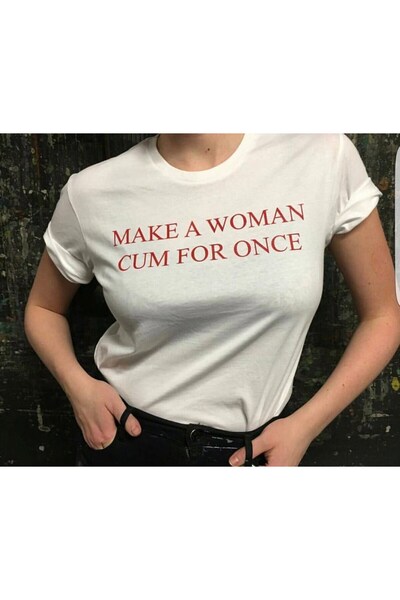 Dreamer Tricou Make A Woman Cum For Once