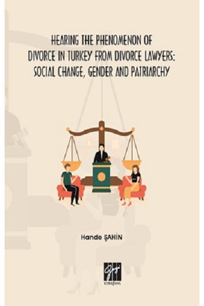 Gazi Kitabevi Hearing the Phenomenon of Divorce in Turkey from Divorce Lawyers: Social Change, Gender and Patriarc