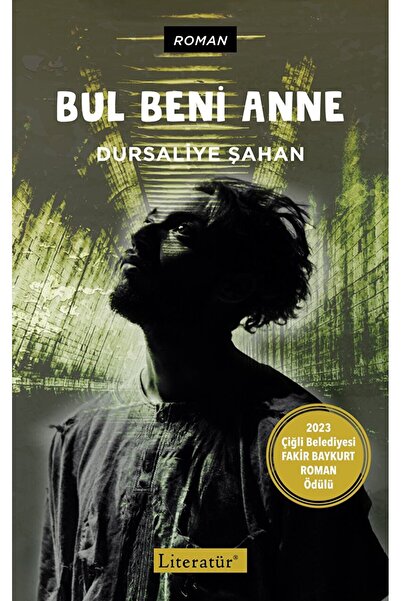Literatür Yayıncılık Bul Beni Anne / Dursaliye Şahan / Literatür Yayıncılık / 9789750409349