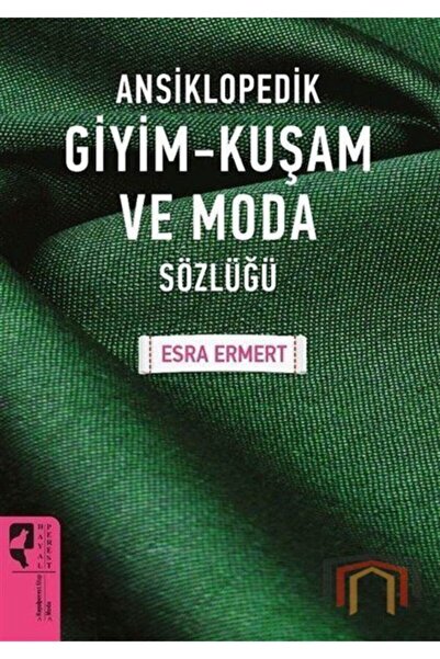 HayalPerest Kitap Ansiklopedik Giyim Kuşam ve Moda Sözlüğü -Esra Ermert