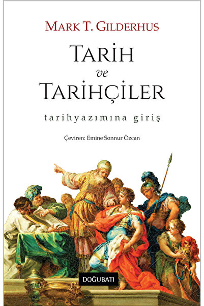 Doğu Batı Yayınları Tarih ve Tarihçiler Kitabı Doğu Batı Yayınları Mark T. Gi...
