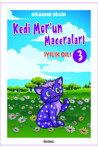 Özyürek Yayınevi KEDİ MOR'UN MACERALARI-3 İYİLİK DİLİ