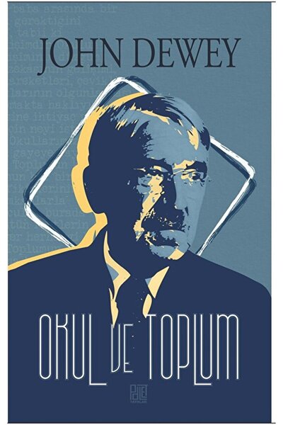 Palet Yayınları Okul ve Toplum / John Dewey / Palet Yayınları / 9786256401921