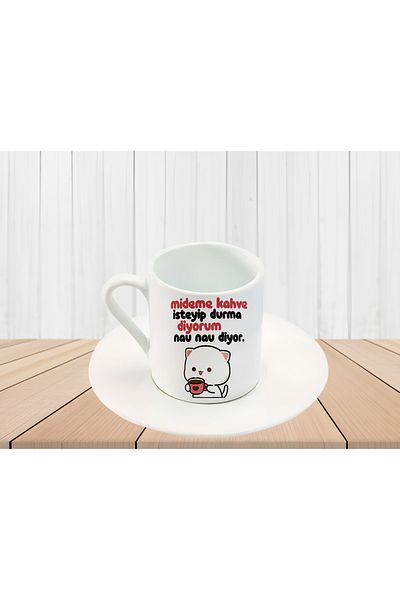 GünayStore I'M TELLING MY STOMACH DON'T STOP WANTING COFFEE NAU SAYS NAU WRITTEN MOCHI CAT PRINTED TURKISH COFFEE CUP