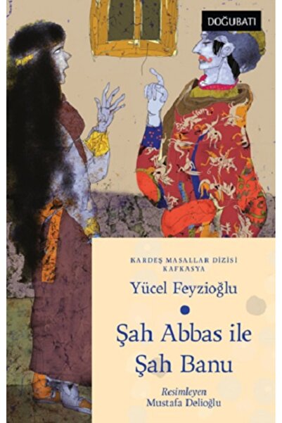 Genel Markalar Şah Abbas İle Şah Banu - Kafkasya Masalları Yücel Feyzioğlu Ki...