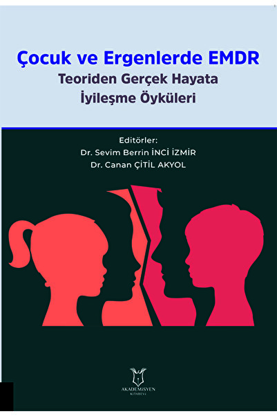 Akademisyen Kitabevi Çocuk ve Ergenlerde EMDR Teoriden Gerçek Hayata İyileşme...