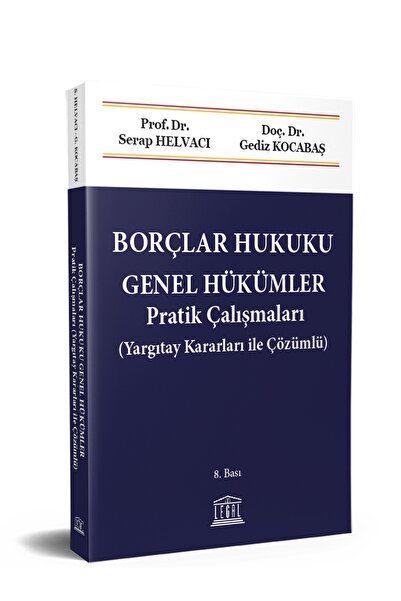 Legal Yayıncılık Borçlar Hukuku Genel Hükümler Pratik Çalışmaları (Yargıtay Kararları ile Çözümlü) (8. Bası)