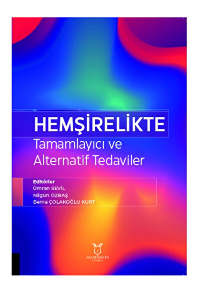 Akademisyen Kitabevi Hemşirelikte Tamamlayıcı ve Alternatif Tedaviler: Ümran ...