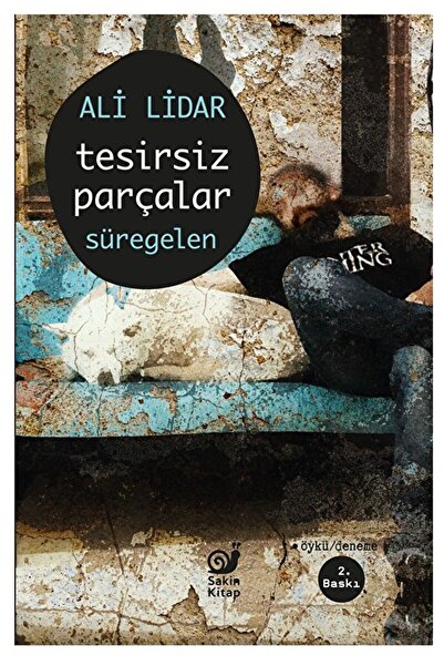 Sakin Kitap Tesirsiz Parçalar Süregelen / Ali Lidar / Sakin Kitap / 978625998...