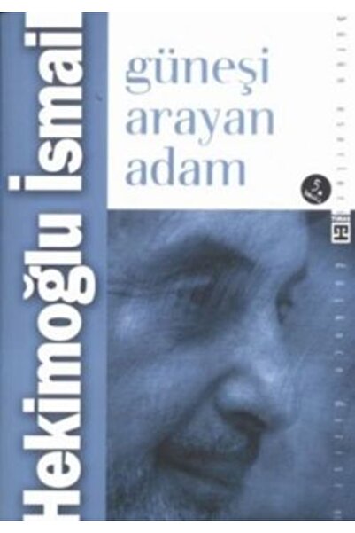 Timaş Yayınları Güneşi Arayan Adam Timaş Yayınları , Hekimoğlu İsmail