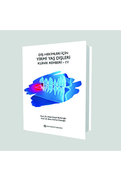 Quintessence Yayıncılık Diş Hekimleri Için Yirmi Yaş Dişleri Klinik Rehberi – Iv